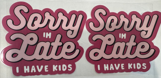 Sorry I'm late I have kids