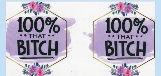 100% that bitch